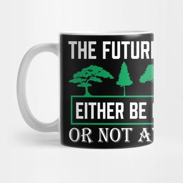 The Future Will Be Green - Climate Protest Nature Protection Quote by MrPink017